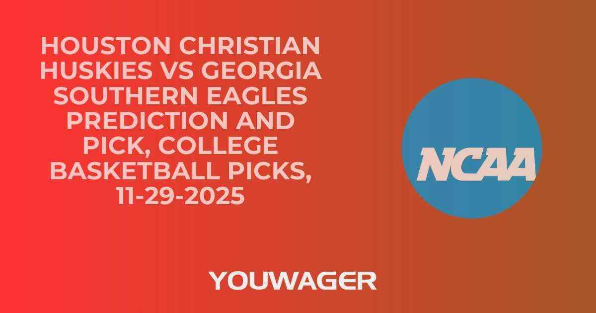 Houston Christian Huskies vs Georgia Southern Eagles Prediction and Pick, College Basketball Picks, 11-29-2025