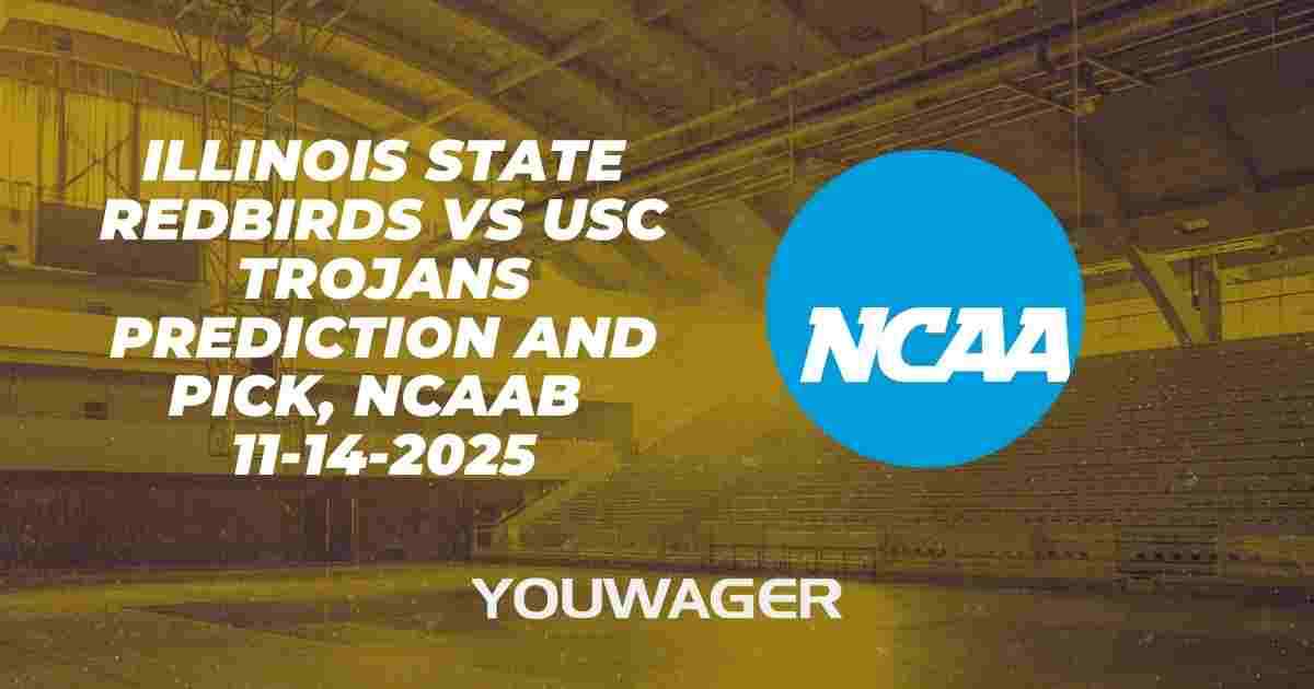 Illinois State Redbirds vs USC Trojans Prediction and Pick, NCAAB 11-14-2025