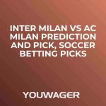 Inter Milan vs AC Milan Prediction and Pick, Soccer Betting Picks