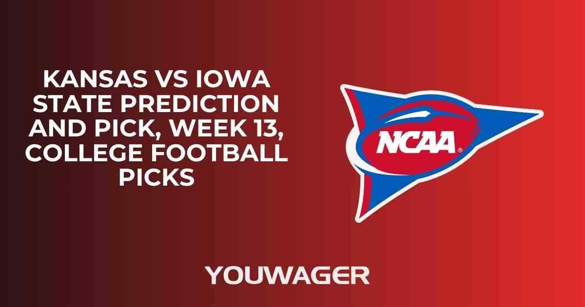 Kansas vs Iowa State Prediction and Pick, Week 13, College Football Picks