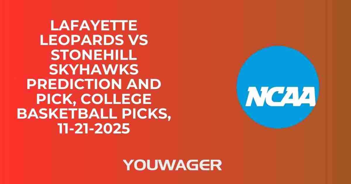 Lafayette Leopards vs Stonehill Skyhawks Prediction and Pick, College Basketball Picks, 11-21-2025
