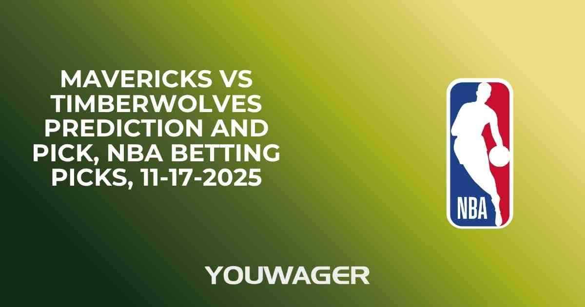 Mavericks vs Timberwolves Prediction and Pick, NBA Betting Picks, 11-17-2025