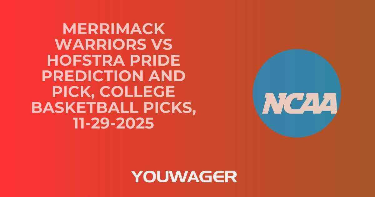 Merrimack Warriors vs Hofstra Pride Prediction and Pick, College Basketball Picks, 11-29-2025