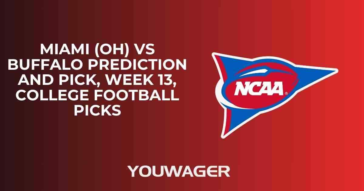 Miami Ohio vs Buffalo Prediction and Pick, Week 13, College Football Picks