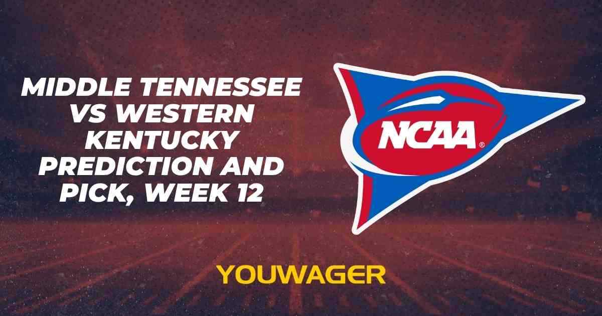 Middle Tennessee vs Western Kentucky Prediction and Pick, Week 12