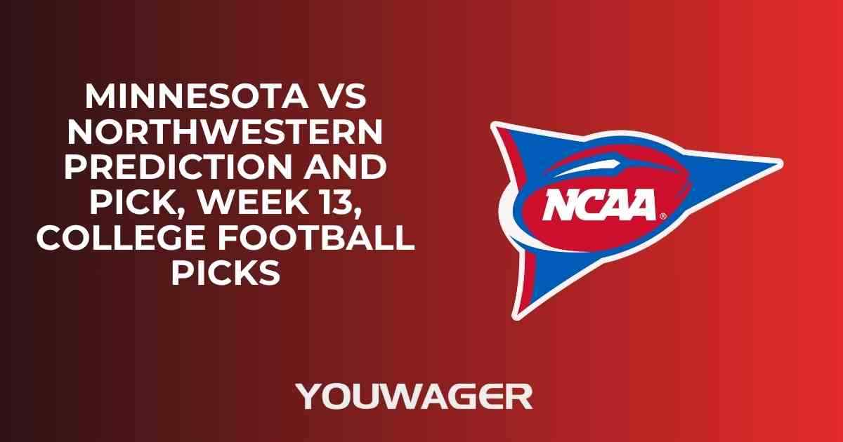 Minnesota vs Northwestern Prediction and Pick, Week 13, College Football Picks
