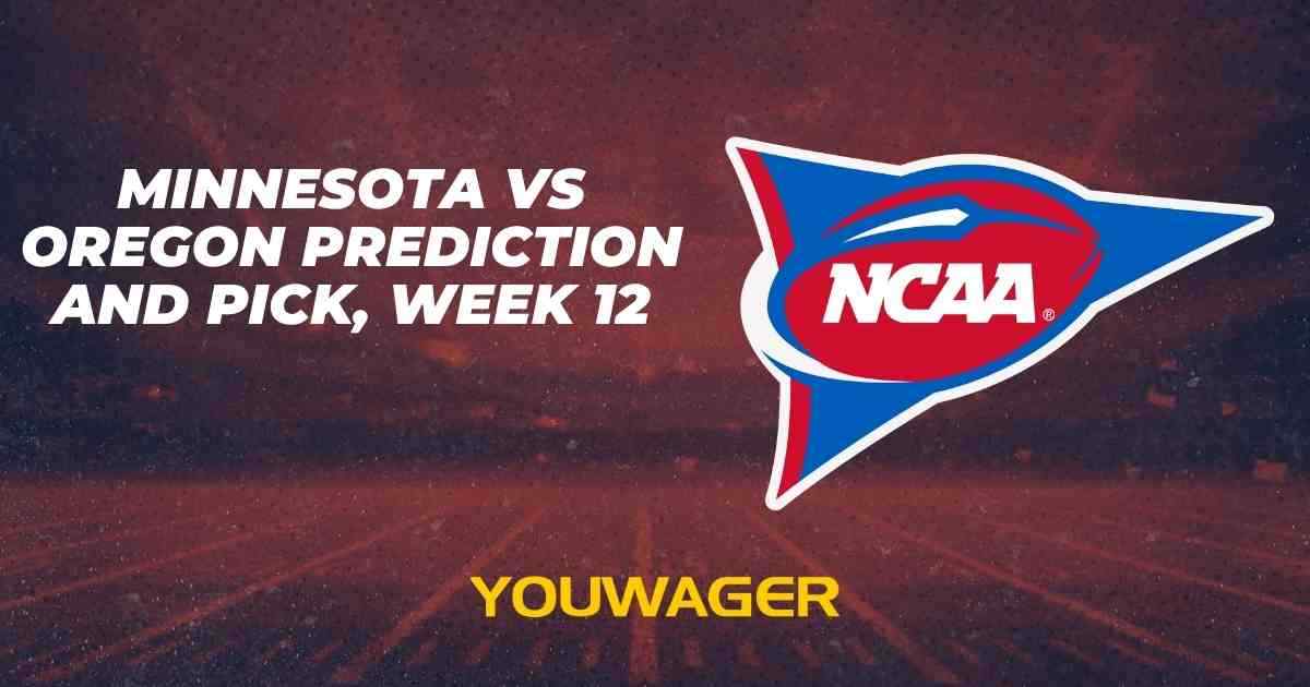 Minnesota vs Oregon Prediction and Pick, Week 12