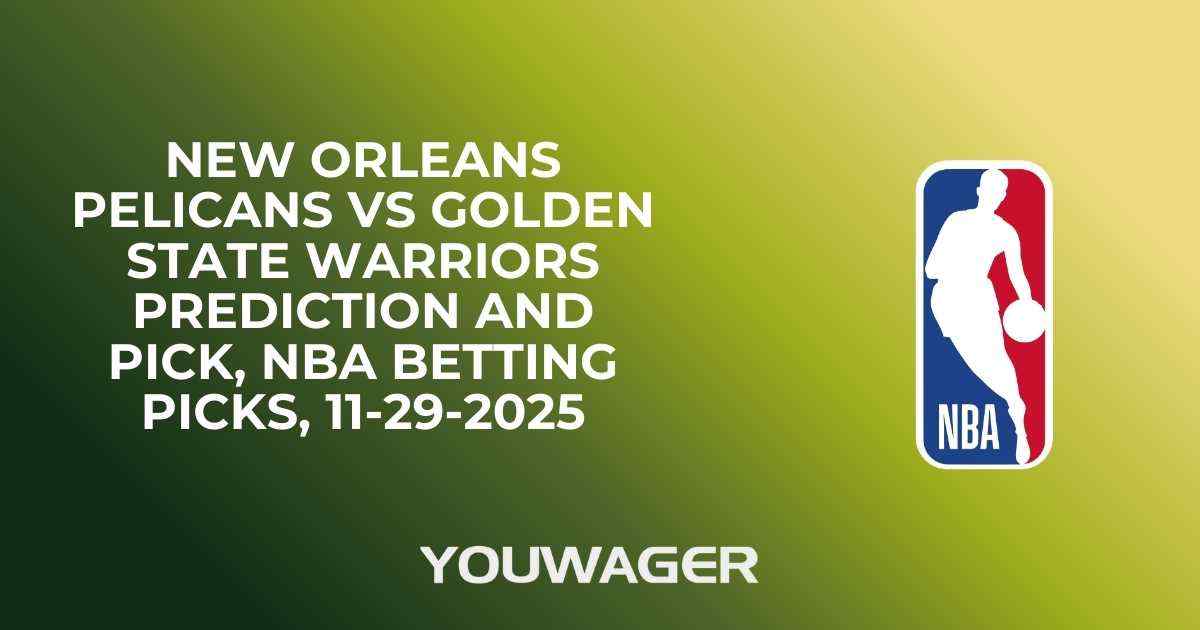 New Orleans Pelicans vs Golden State Warriors Prediction and Pick, NBA Betting Picks, 11-29-2025