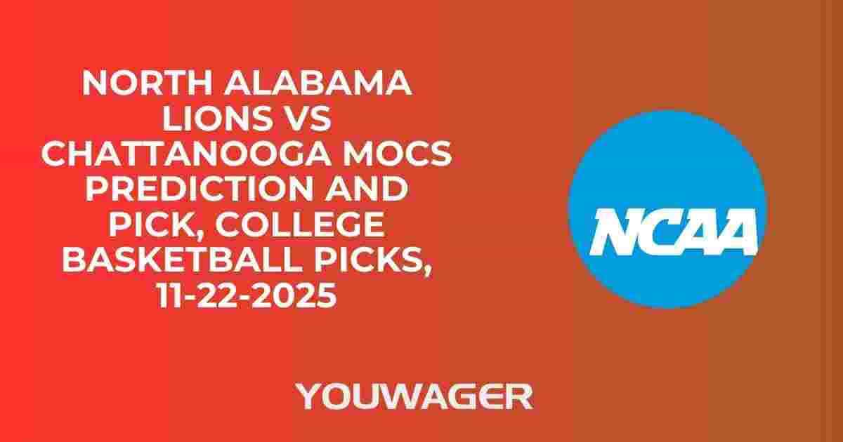 North Alabama Lions vs Chattanooga Mocs Prediction and Pick, College Basketball Picks, 11-22-2025