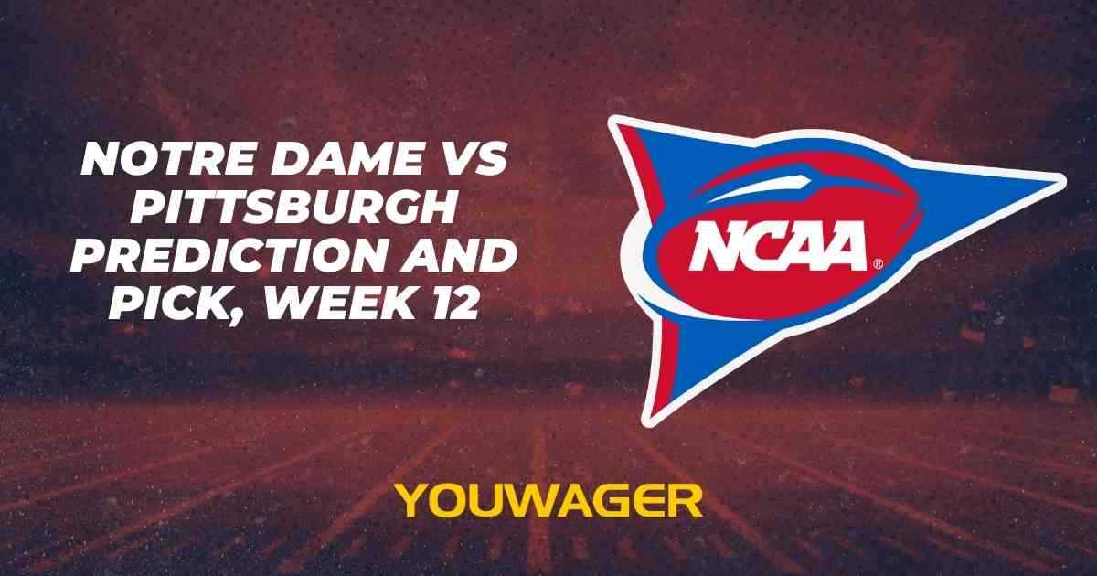 Notre Dame vs Pittsburgh Prediction and Pick, Week 12