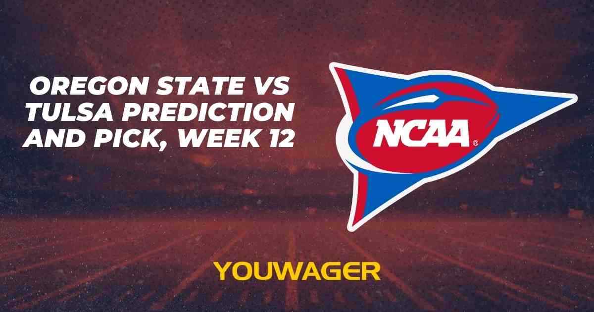 Oregon State vs Tulsa Prediction and Pick, Week 12