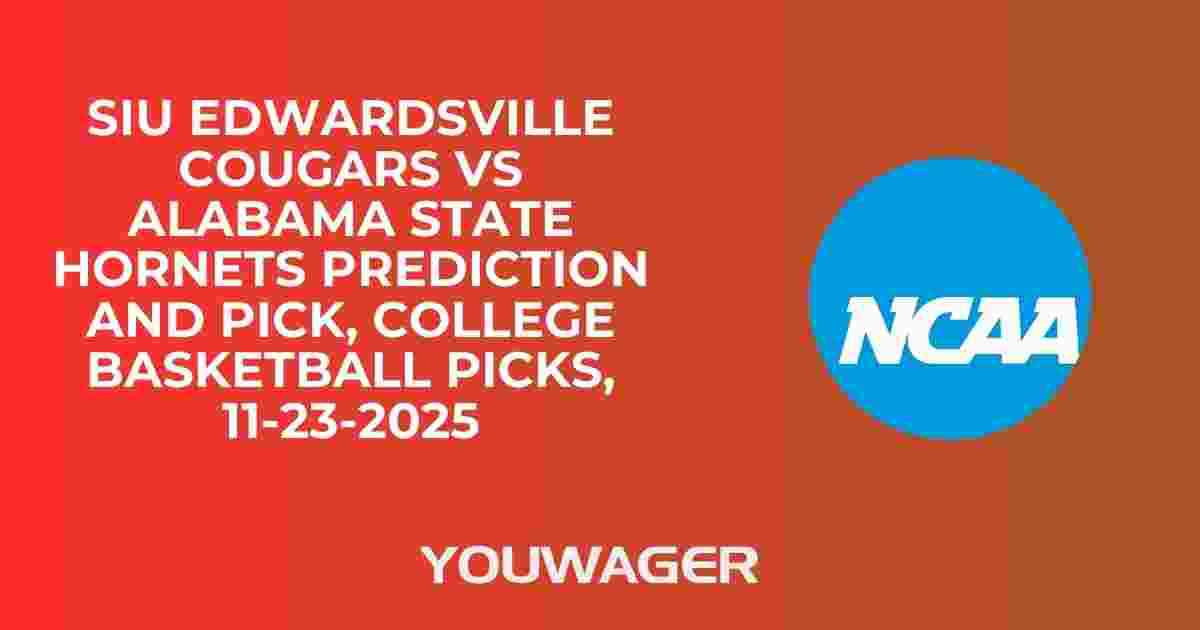 SIU Edwardsville Cougars vs Alabama State Hornets Prediction and Pick, College Basketball Picks, 11-23-2025