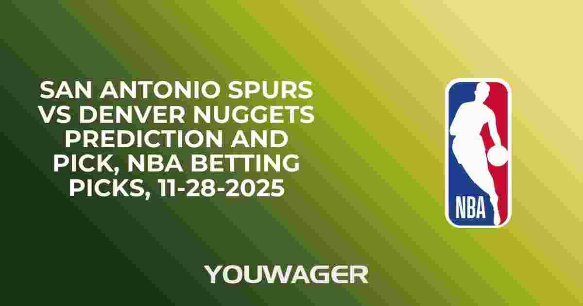 San Antonio Spurs vs Denver Nuggets Prediction and Pick, NBA Betting Picks, 11-28-2025