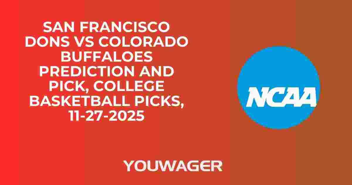 San Francisco Dons vs Colorado Buffaloes Prediction and Pick, College Basketball Picks, 11-27-2025