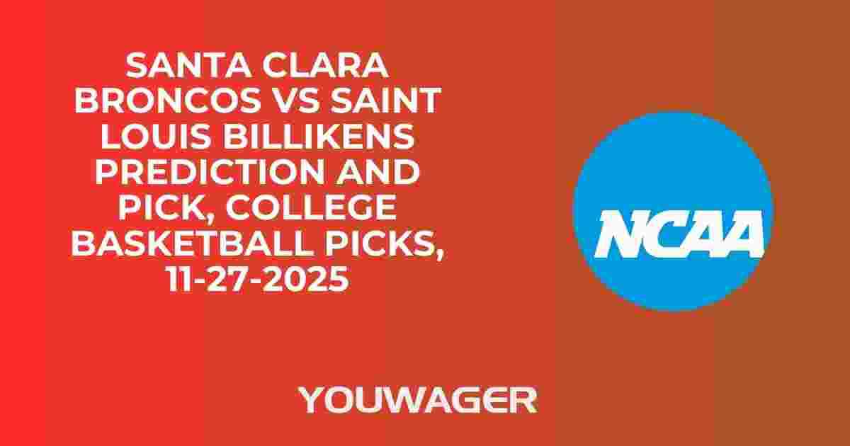 Santa Clara Broncos vs Saint Louis Billikens Prediction and Pick, College Basketball Picks, 11-27-2025