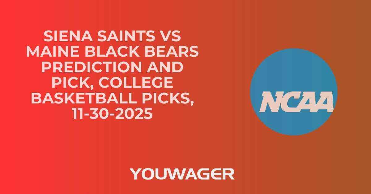 Siena Saints vs Maine Black Bears Prediction and Pick, College Basketball Picks, 11-30-2025