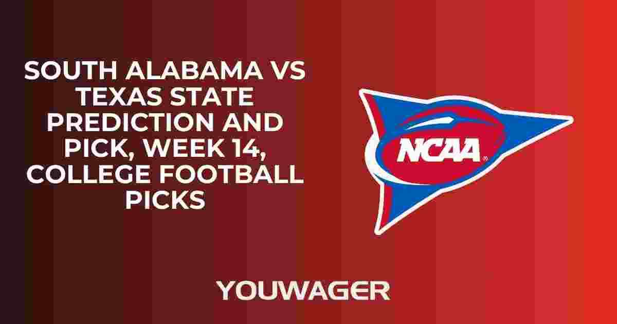 South Alabama vs Texas State Prediction and Pick, Week 14, College Football Picks