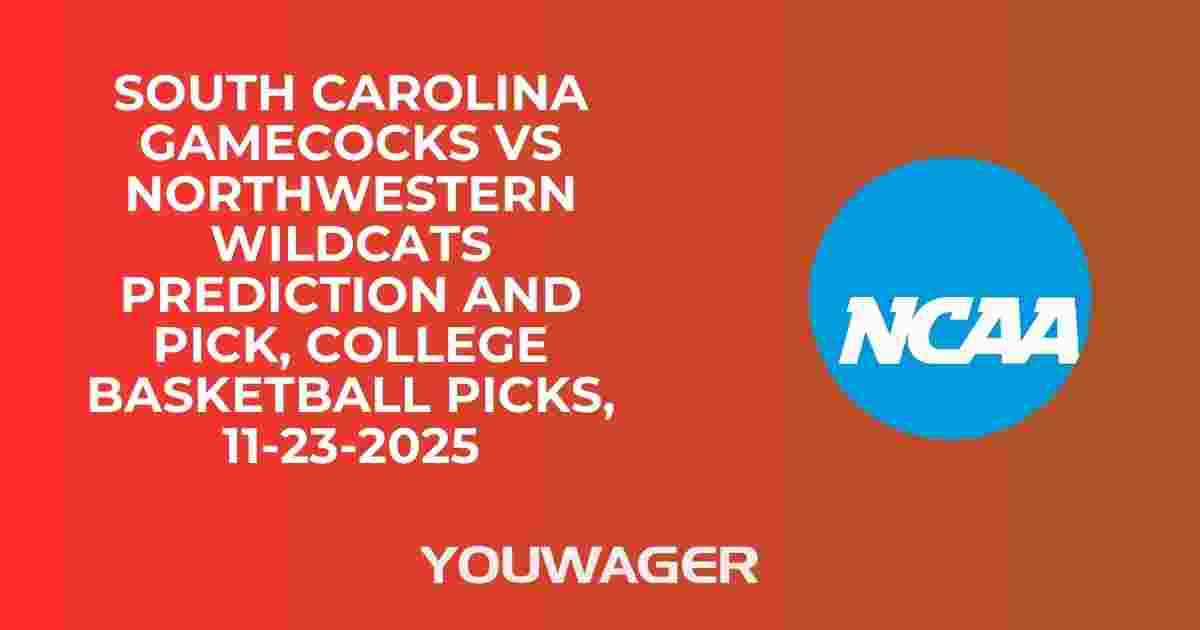 South Carolina Gamecocks vs Northwestern Wildcats Prediction and Pick, College Basketball Picks, 11-23-2025
