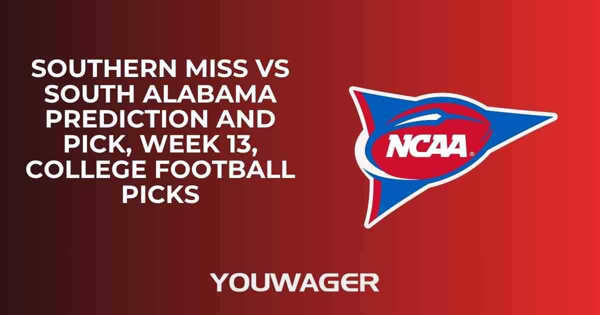 Southern Miss vs South Alabama Prediction and Pick, Week 13, College Football Picks