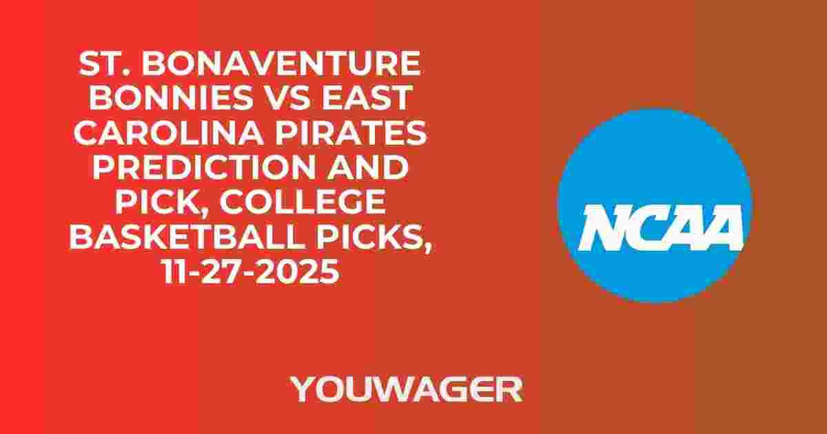 St. Bonaventure Bonnies vs East Carolina Pirates Prediction and Pick, College Basketball Picks, 11-27-2025