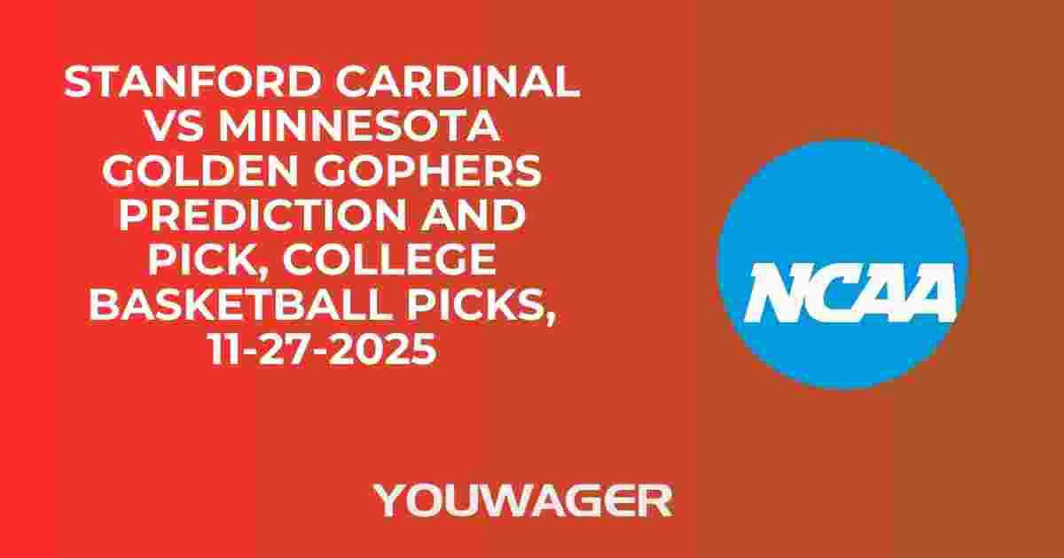 Stanford Cardinal vs Minnesota Golden Gophers Prediction and Pick, College Basketball Picks, 11-27-2025