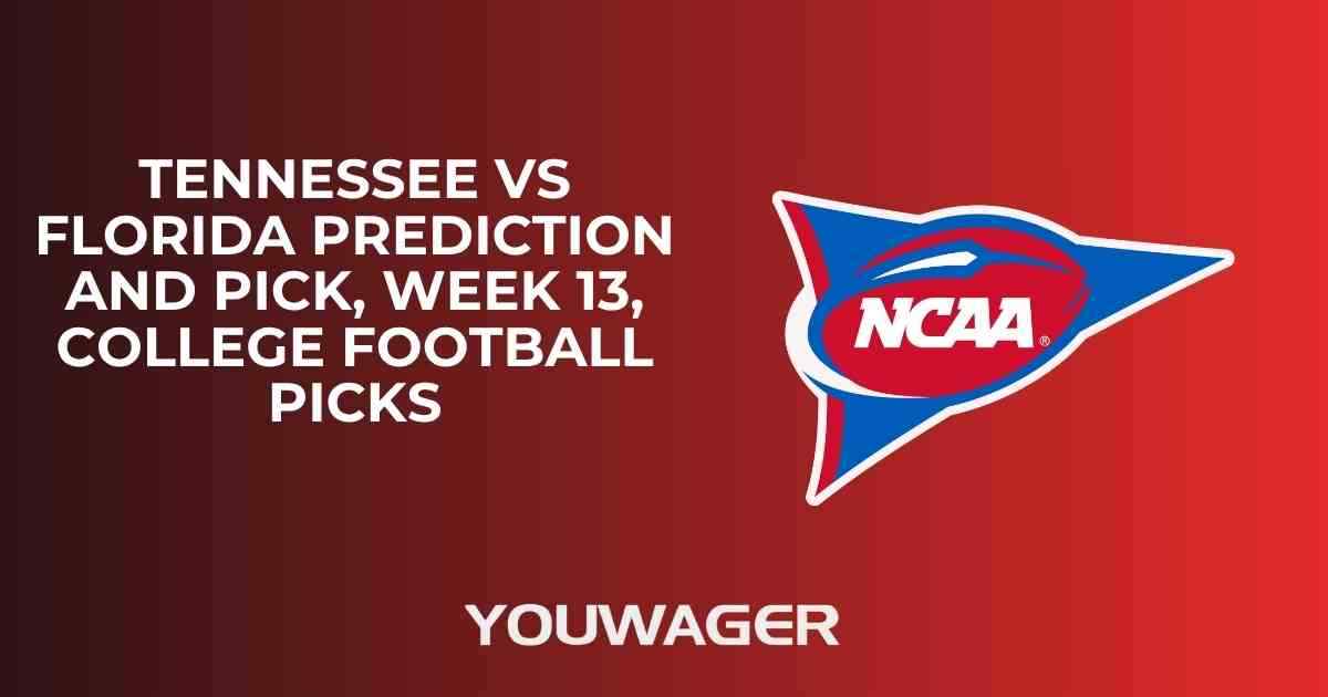 Tennessee vs Florida Prediction and Pick, Week 13, College Football Picks