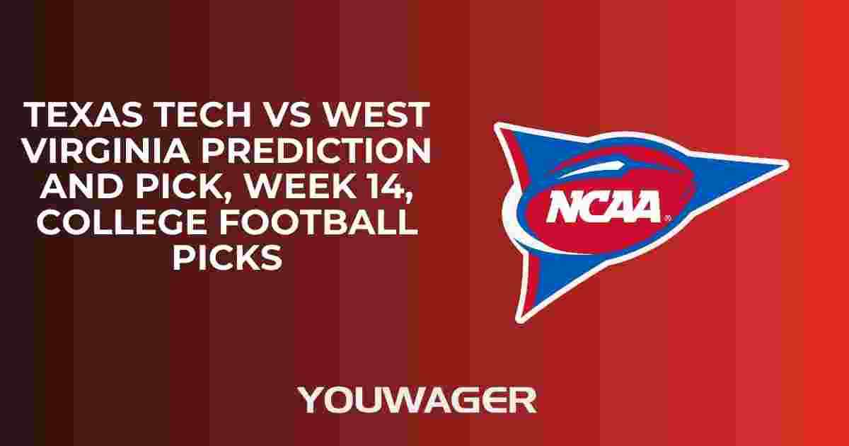 Texas Tech vs West Virginia Prediction and Pick, Week 14, College Football Picks