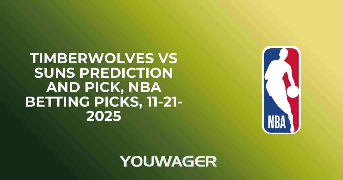 Timberwolves vs Suns Prediction and Pick, NBA Betting Picks, 11-21-2025