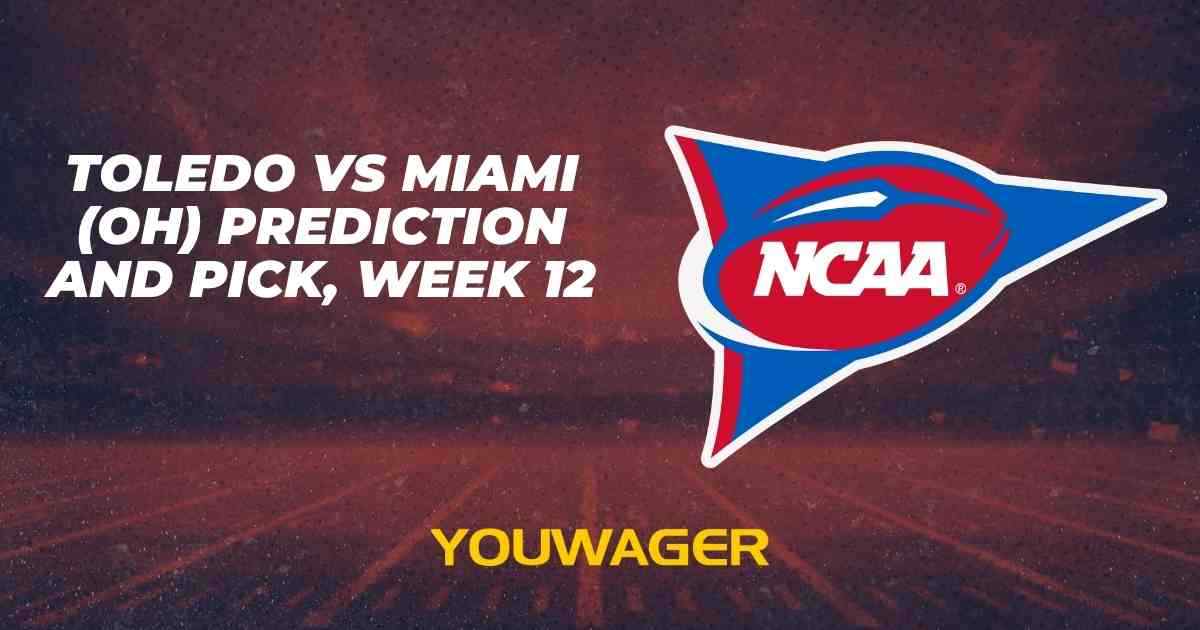 Toledo vs Miami Ohio Prediction and Pick, Week 12