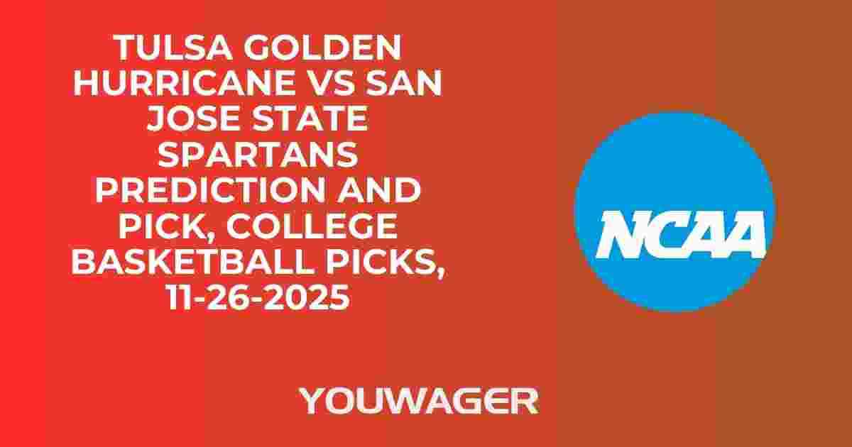 Tulsa Golden Hurricane vs San Jose State Spartans Prediction and Pick, College Basketball Picks, 11-26-2025