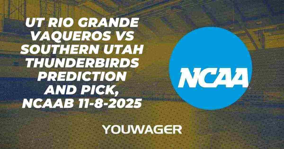 UT Rio Grande Vaqueros vs Southern Utah Thunderbirds Prediction and Pick, NCAAB 11-8-2025