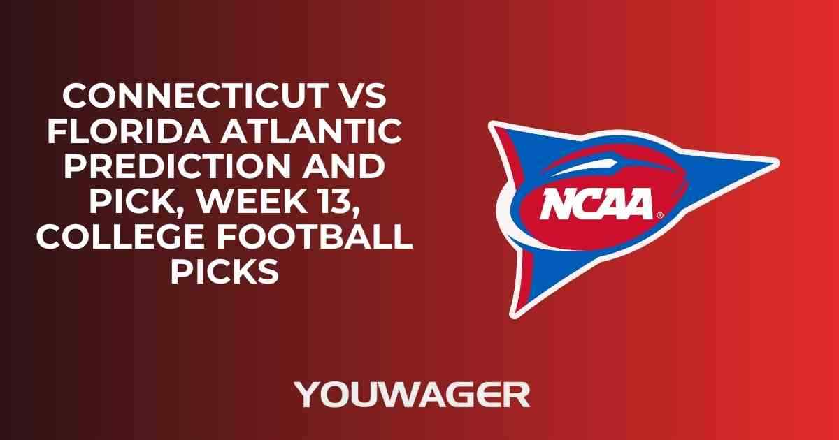 UConn vs Florida Atlantic Prediction and Pick, Week 13, College Football Picks