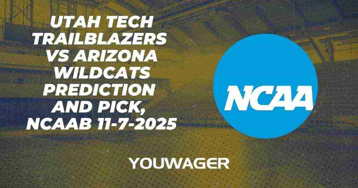 Utah Tech Trailblazers vs Arizona Wildcats Prediction and Pick, NCAAB 11-7-2025