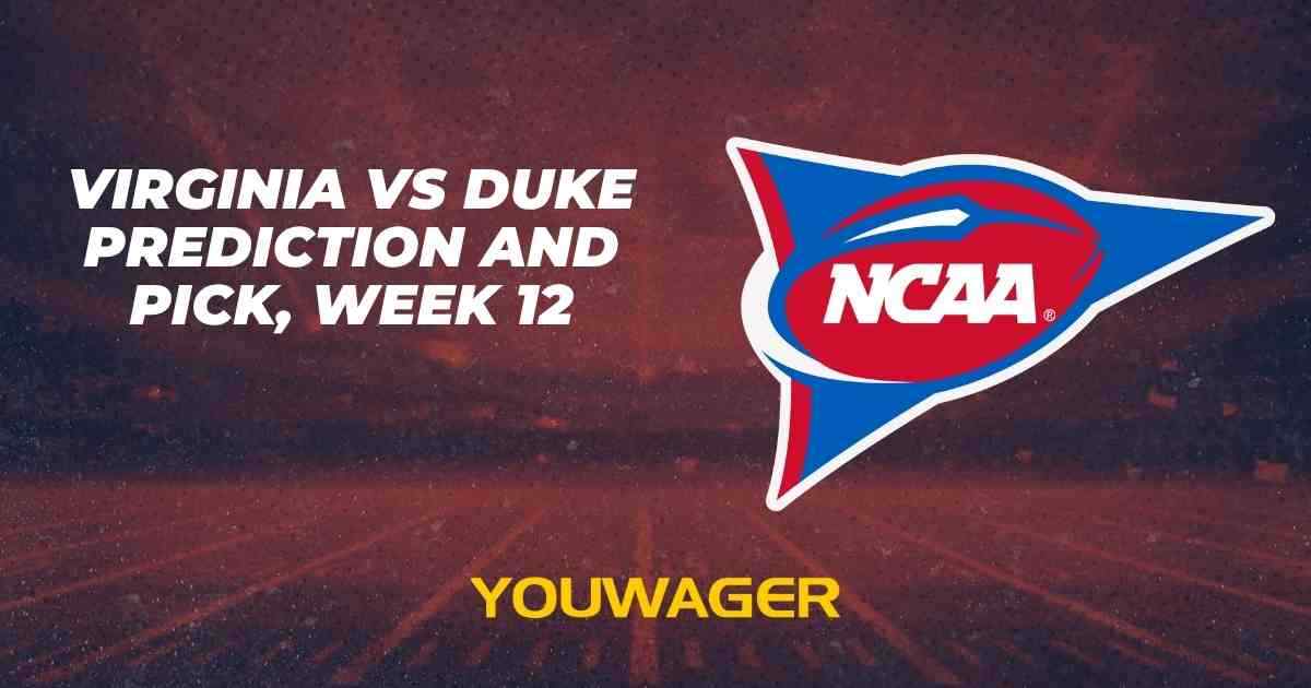 Virginia vs Duke Prediction and Pick, Week 12