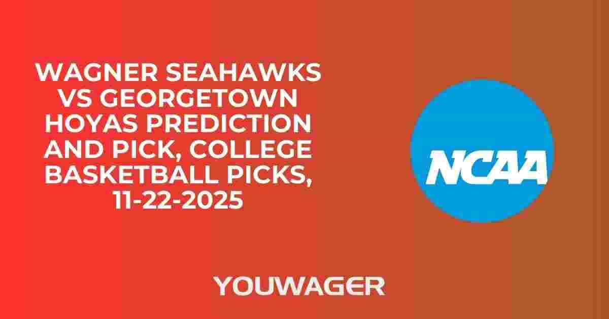 Wagner Seahawks vs Georgetown Hoyas Prediction and Pick, College Basketball Picks, 11-22-2025