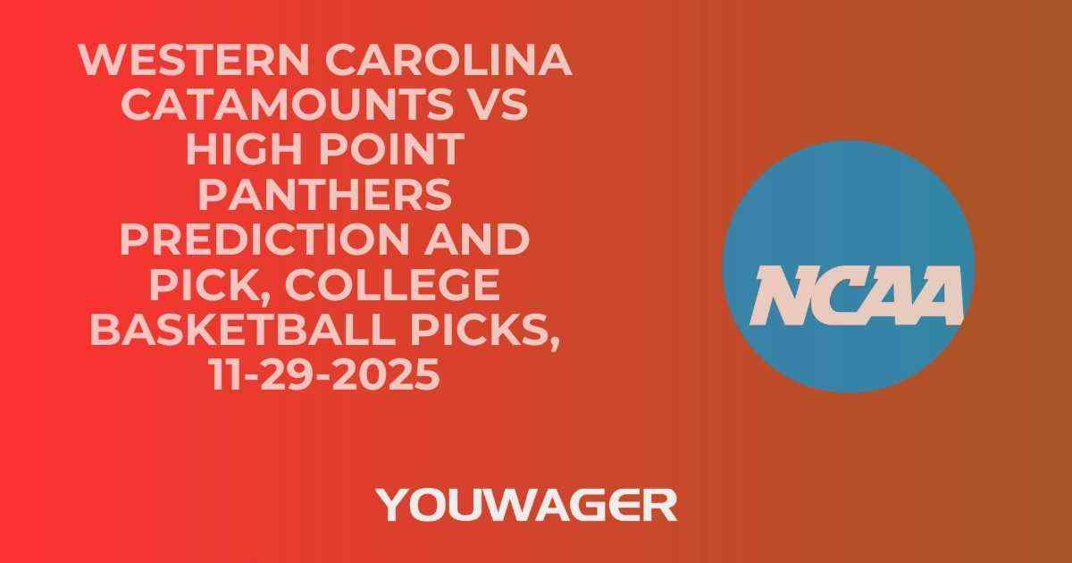 Western Carolina Catamounts vs High Point Panthers Prediction and Pick, College Basketball Picks, 11-29-2025