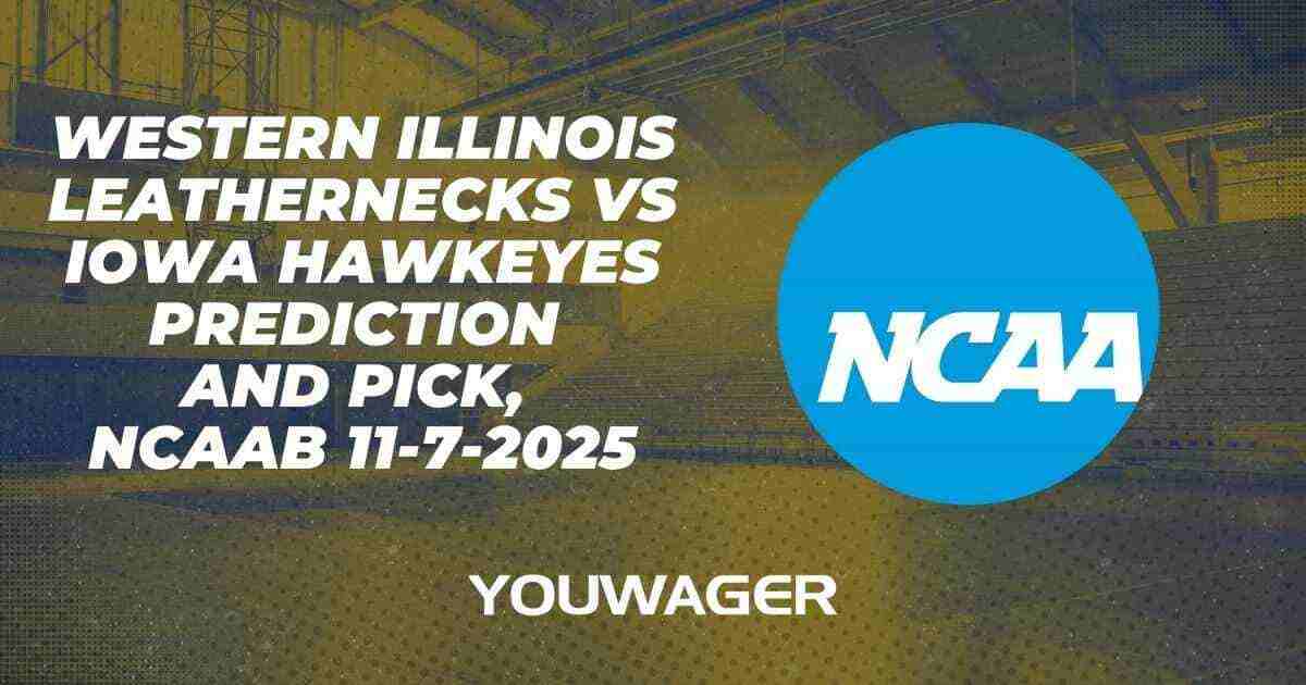 Western Illinois Leathernecks vs Iowa Hawkeyes Prediction and Pick, NCAAB 11-7-2025