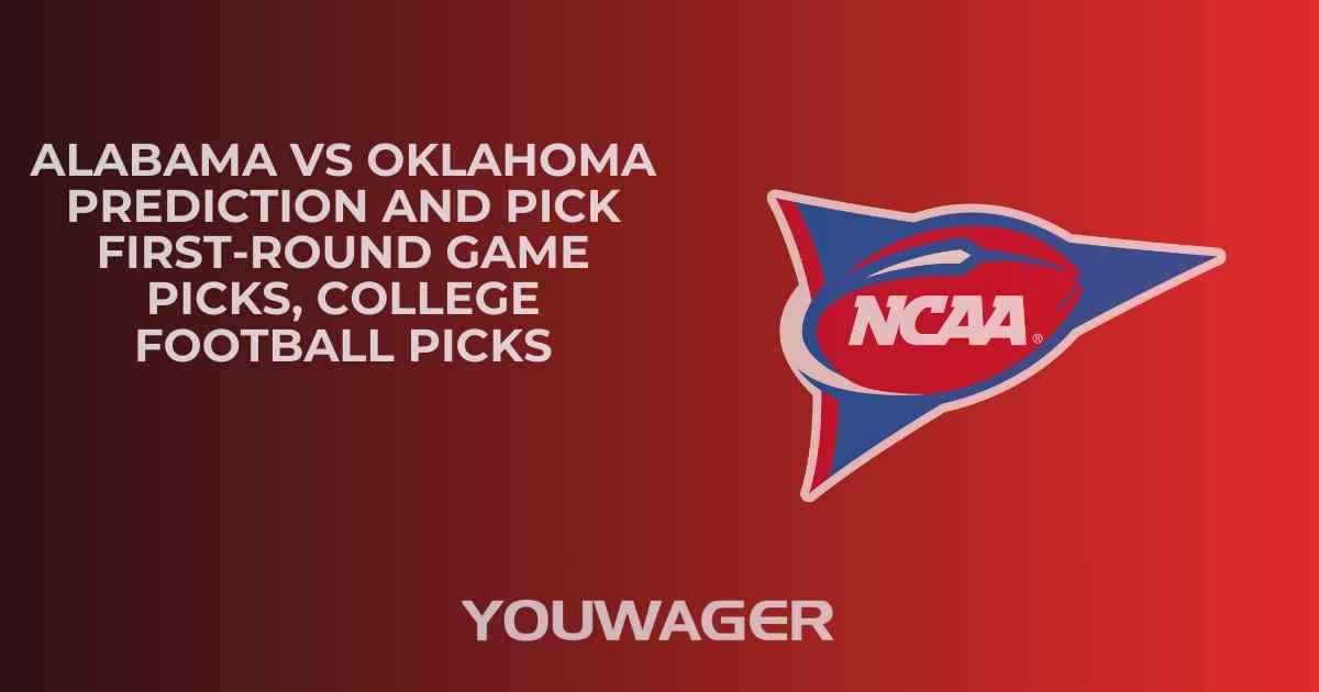 Alabama vs Oklahoma Prediction and Pick FIRST-ROUND GAME Picks, College Football Picks