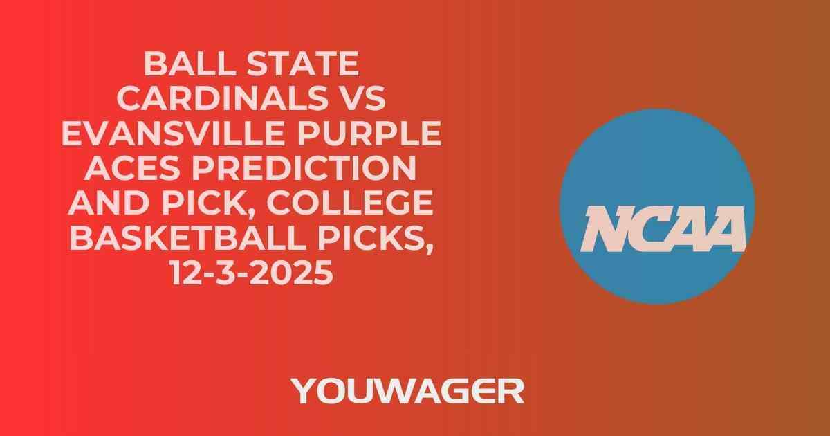 Ball State Cardinals vs Evansville Purple Aces Prediction and Pick, College Basketball Picks, 12-3-2025