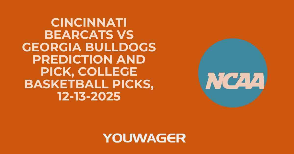 Cincinnati Bearcats vs Georgia Bulldogs Prediction and Pick, College Basketball Picks, 12-13-2025