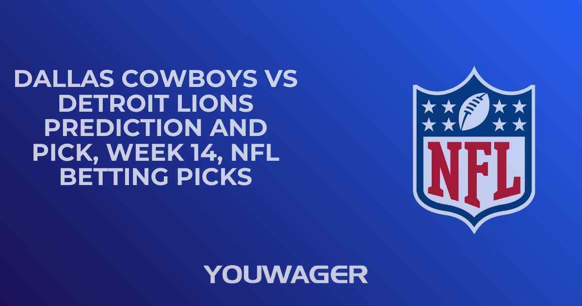 Dallas Cowboys vs Detroit Lions Prediction and Pick, Week 14, NFL Betting Picks