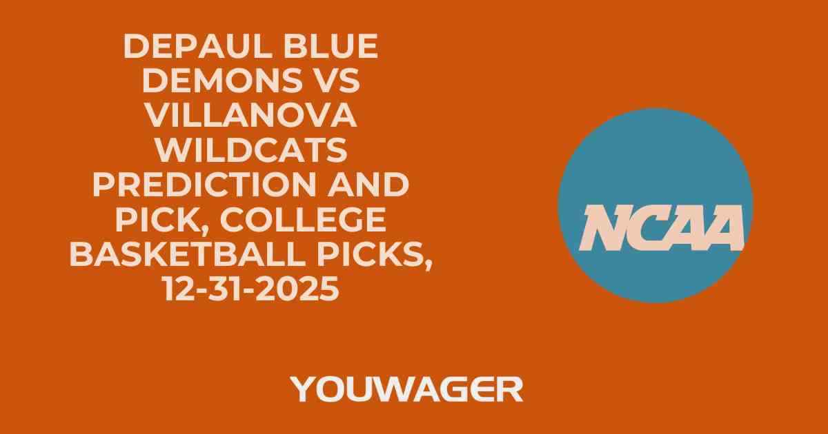 DePaul Blue Demons vs Villanova Wildcats Prediction and Pick, College Basketball Picks, 12-31-2025
