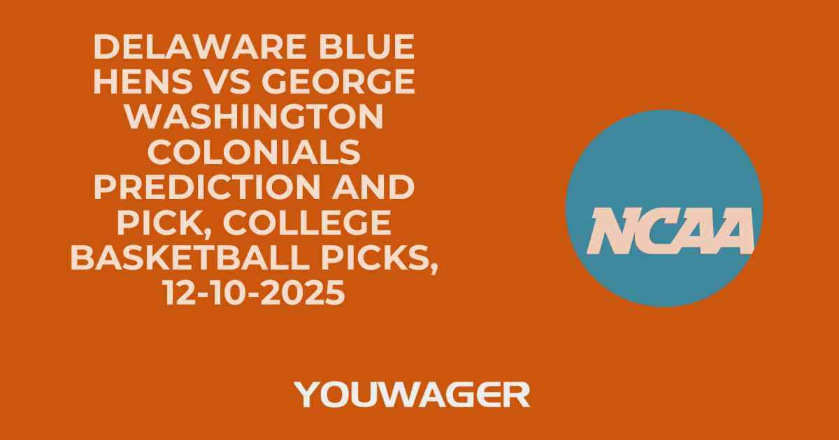 Delaware Blue Hens vs George Washington Colonials Prediction and Pick, College Basketball Picks, 12-10-2025