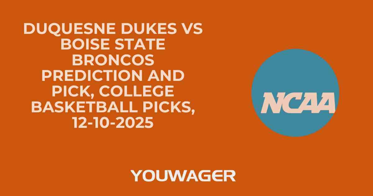 Duquesne Dukes vs Boise State Broncos Prediction and Pick, College Basketball Picks, 12-10-2025