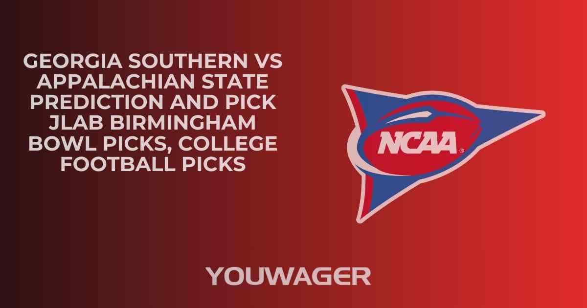 Georgia Southern vs Appalachian State Prediction and Pick JLAB BIRMINGHAM BOWL Picks, College Football Picks