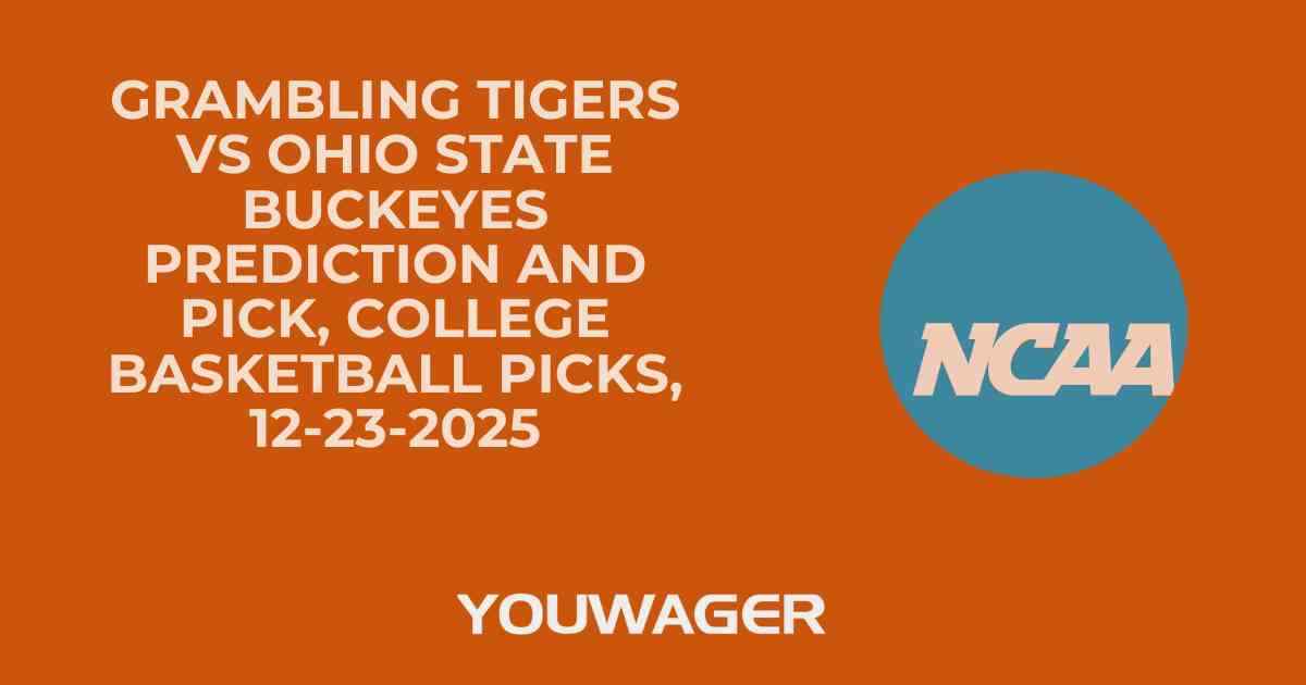 Grambling Tigers vs Ohio State Buckeyes Prediction and Pick, College Basketball Picks, 12-23-2025