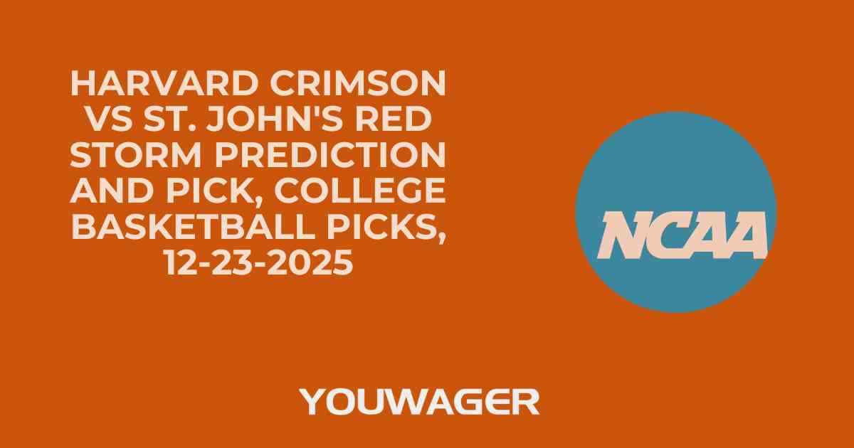 Harvard Crimson vs St. John's Red Storm Prediction and Pick, College Basketball Picks, 12-23-2025