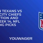 Houston Texans vs Kansas City Chiefs Prediction and Pick, Week 14, NFL Betting Picks
