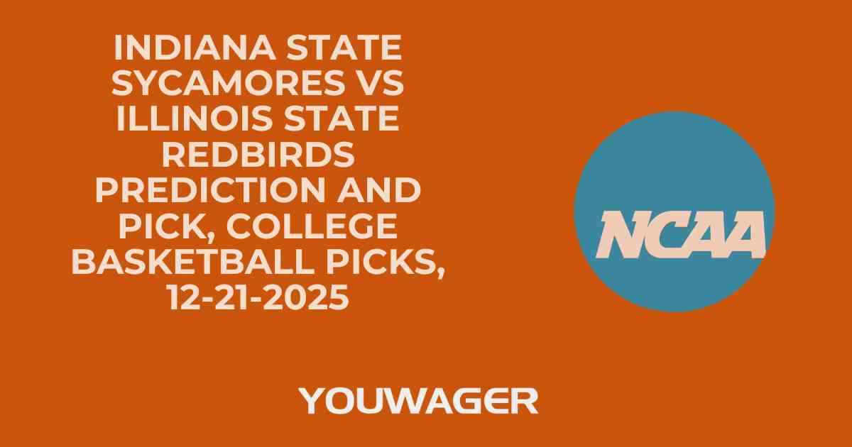 Indiana State Sycamores vs Illinois State Redbirds Prediction and Pick, College Basketball Picks, 12-21-2025
