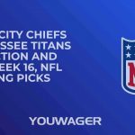 Kansas City Chiefs vs Tennessee Titans Prediction and Pick, Week 16, NFL Betting Picks